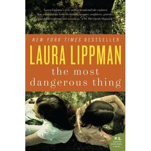 The Most Dangerous Thing -- Laura Lippman